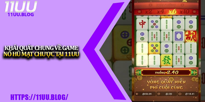 Nổ Hũ Mạt Chược – Siêu Game Giải Trí Hot Nhất 11UU 2 Khái quát chung về game nổ hũ mạt chược tại 11UU