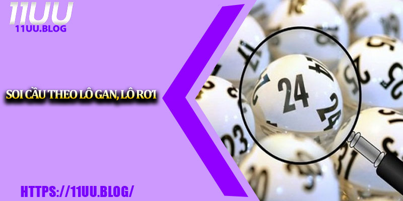 3 Cách Dự Đoán Kết Quả Xổ Số Chuẩn Nhất Hiện Nay 3 Soi cầu theo lô gan, lô rơi