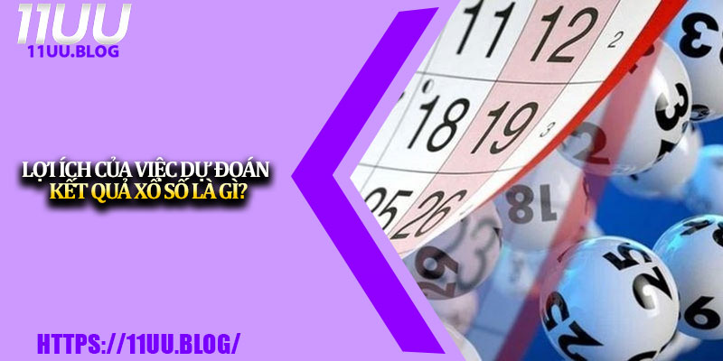 3 Cách Dự Đoán Kết Quả Xổ Số Chuẩn Nhất Hiện Nay 2 Lợi ích của việc dự đoán kết quả xổ số là gì?